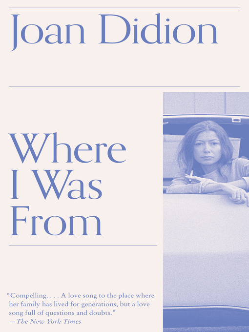 Title details for Where I Was From by Joan Didion - Available
